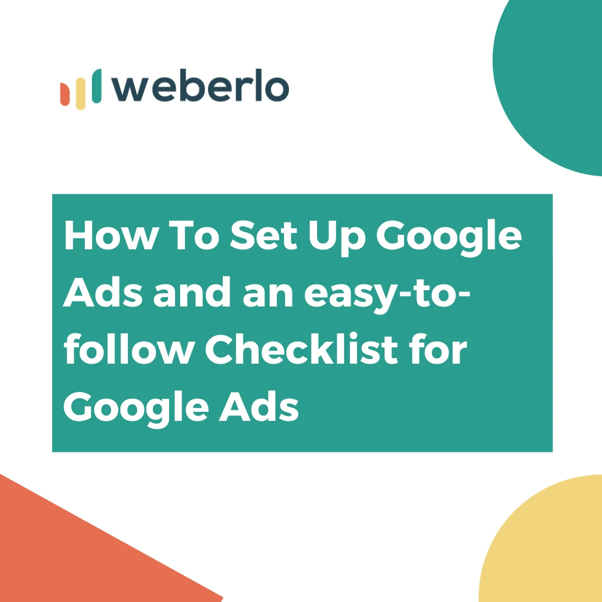 How to Set Up Google Ads and an Easy to Follow Checklist for Google Ads